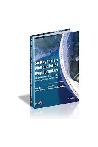 Su Kaynakları Mühendisliği Uygulamaları - Cevat Erkek - Necati Ağıralioğlu - Beta Yayınları Su Kaynakları Mühendisliği Uygulamaları - Cevat Erkek - Necati Ağıralioğlu - Beta Yayınları