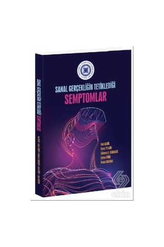 Sanal Gerçekliğin Tetiklediği Semptomlar  - Gökmen H. Karadağ  -  Deniz Yengin  - İstanbul Aydın Ünv.Yayınevi