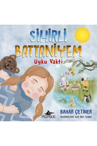 Sihirli Battaniyem: Uyku Vakti Renkli ve Resimli - Bahar Çetiner - Pegasus Yayınları