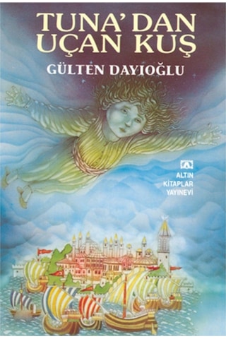 GK - Tuna'dan Uçan Kuş - Gülten Dayıoğlu - Altın Kitaplar