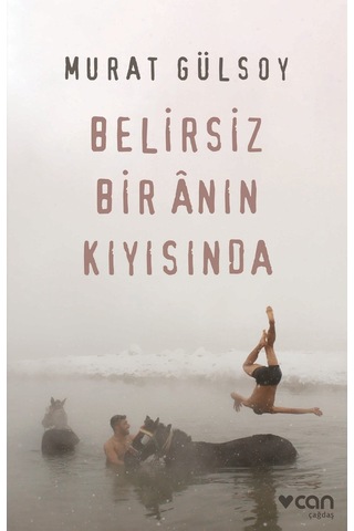 Belirsiz Bir Anın Kıyısında - Murat Gülsoy - Can Yayınları