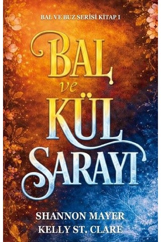 Bal Ve Buz Serisi / Fantastik Aşk, Büyü Ve Epik Macera Temalı Genç Yetişkin Fantasy Romance Kitap Seti 3 Kitap / Shannon Mayer / Kelly St. Clare
