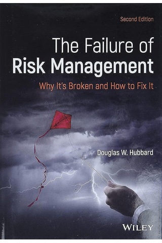The Failure Of Risk Management: Why It's Broken And How To Fix It