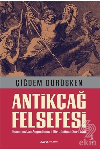 Antikçağ Felsefesi - Çiğdem Dürüşken - Alfa Yayıncılık