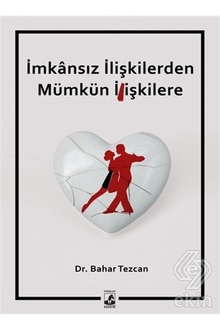 İmkansız İlişkilerden Mümkün İlişkilere/Bahar Tezcan