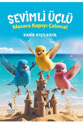 Sevimli Üçlü / Macera Kapıyı Çalınca 7+yaş - Resimli Hikaye ...