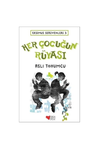 Her Çocuğun Rüyası-Eksimus Serüvenleri 3 - Aslı Tohumcu - Can Çocuk Yayınları
