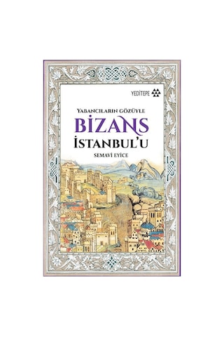 Bizans'a Yabancıların Gözüyle: Tarihsel Ve Kültürel Analiz