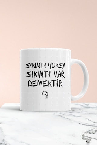 Sıkıntı Yoksa Sıkıntı Var Baskılı Kupa Bardak Beyaz