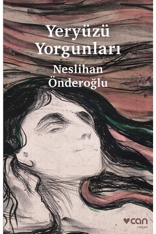 Yeryüzü Yorgunları - Neslihan Önderoğlu - Can Yayınları