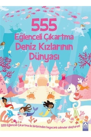 555 Eğlenceli Çıkartma - Deniz Kızlarının Dünyası- Altın Kitaplar