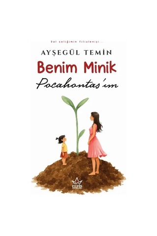 Benim Minik Pocahontas Im- Ayşegül Temin - Elpis Yayınevi