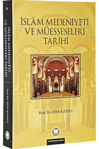 Islam Medeniyeti Ve Müesseseleri Tarihi - Prof. Dr. Ziya Kazıcı