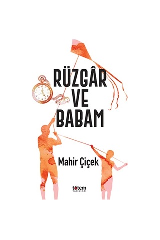 Rüzgar ve Babam - Mahir Çiçek - Totem