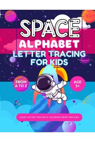 Independently Published Space Alphabet Letter Tracing For Kids: From A To Z, Sight Dotted Letters, Coloring Book For Pre Genel
