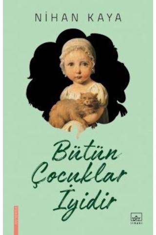 Bütün Çocuklar İyidir + İyi Aile Yoktur