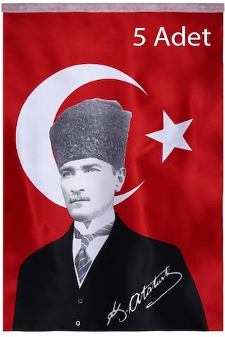 Türk Bayrağı 5 Adet Kalpaklı Atatürk Posterli Saten Türk Bayrağı K.atatürk İmzalı Türk Bayrağı 70x100