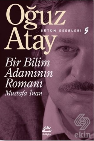 Bir Bilim Adamının Romanı Mustafa Inan/Oğuz Atay