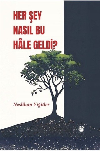 Her Şey Nasıl Bu Hale Geldi / Neslihan Yiğitler Her Şey Nasıl Bu Hale Geldi / Neslihan Yiğitler