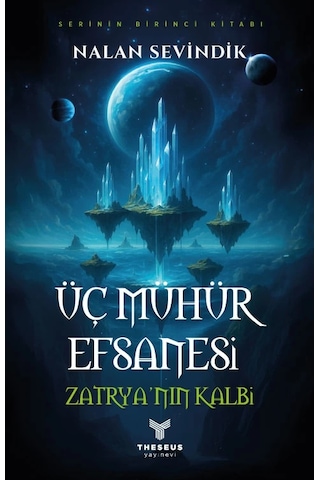 Üç Mühür Efsanesi 1 Zatrya Nın Kalbi - Nalan Sevindik - Theseus Yayınevi