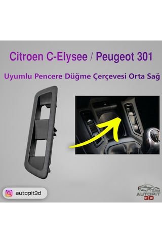 Citroen C-elysee / Peugeot 301 Uyumlu Pencere Düğme Çerçevesi Orta Sağ