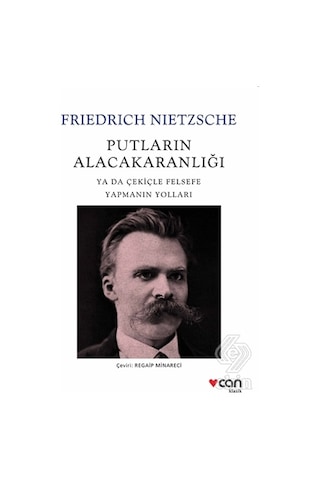 Putların Alacakaranlığı - Friedrich Nietzsche - Can Yayınları