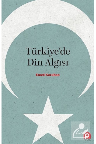 Türkiye'de Din Algısı - Emeti Saruhan - Pınar Yayıncılık Türkiye'de Din Algısı - Emeti Saruhan - Pınar Yayıncılık