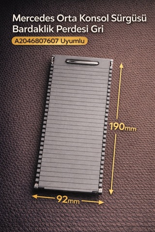Mercedes Orta Konsol Bardaklık Perdesi Sürgüsü Gri A2046807607 Uyumlu W204 W207 W212