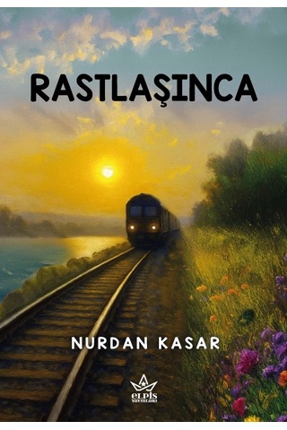 Rastlaşınca - Nurdan Kasar - Elpis Yayınları