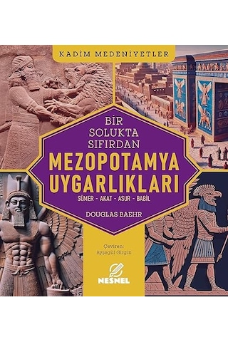 Bir Solukta Sıfırdan Mezopotamya Uygarlıkları: Sümer - Akat - Asur - Babil + İbn Fadlan Seyahatnamesi
