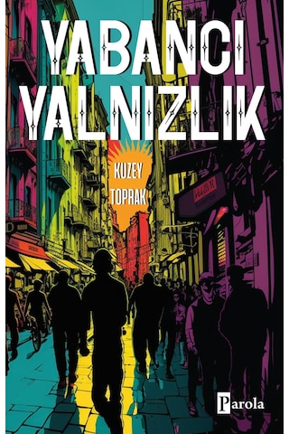 Yabancı Yalnızlık - Kuzey Toprak - Parola Yayınları