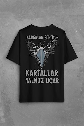 Siyah Unisex T-shirt Kargalar Sürüyle Kartallar Yalnız Uçar Yazı Baskılı Oversize Tişört 001