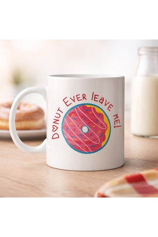 Northcity Donut Ever Leave Me Yazılı Sevimli Tasarım Porselen Kupa Model 22 - Kahve Kadehi Ve Hediye Fikri Diğer