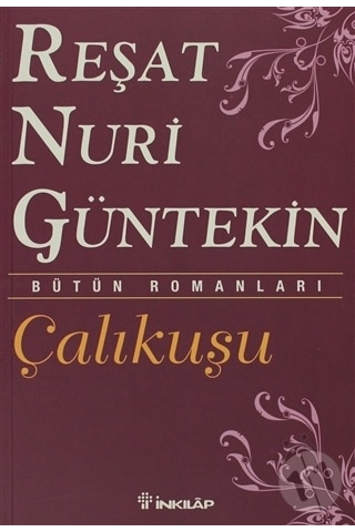 Çalıkuşu- Bütün Eserleri 1 - Reşat Nuri Güntekin - İnkılap Kitabevi