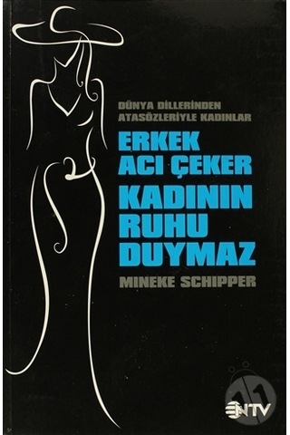 Erkek Acı Çeker Kadının Ruhu Duymaz N11.641
