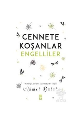 Cennete Koşanlar Engelliler - Ahmet Bulut - Timaş Yayınları