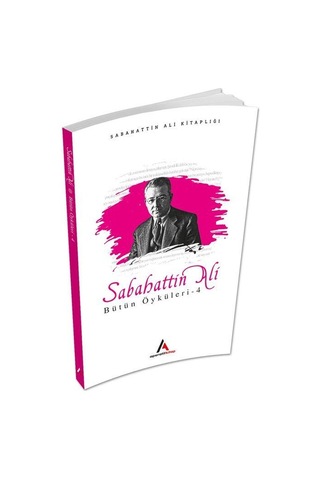 Sabahattin Ali Bütün Öyküleri 4 - Sabahattin Ali - Aperatif Kitap