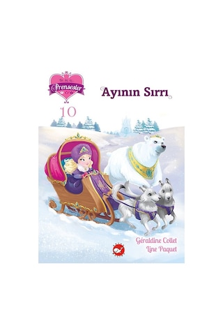 Ayının Sırrı - Bir iki üç Prensesler 10 - Geraldine Collet - Beyaz Balina Yayınları