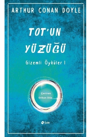 Tot'un Yüzüğü - Gizemli Öyküler 1 - Arthur Conan Doyle - Şule Yayınları Tot'un Yüzüğü - Gizemli Öyküler 1 - Arthur Conan Doyle - Şule Yayınları