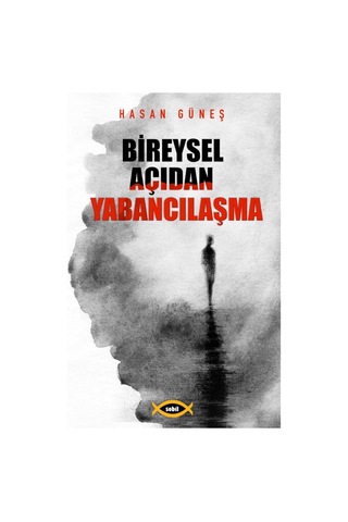 Bireysel Açıdan Yabancılaşma - Hasan Güneş