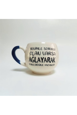 Benimle Sorunu Olan Varsa Ağlayarak Günlüğüne Yazabilir Baskılı Mavi Kulplu Balon Kupa