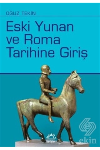 Eski Yunan ve Roma Tarihine Giriş - Oğuz Tekin - İletişim Yayınları