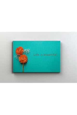 Çiçek Life is beautiful Kanvas Tablo