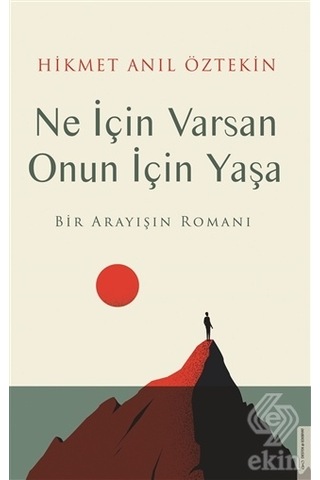 Ne Için Varsan Onun Için Yaşa/Hikmet Anıl Öztekin