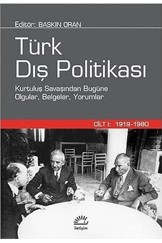 Türk Dış Politikası Cilt 1: 1919-1980 Ciltli : Kurtuluş Savaşından Bugüne Olgular, Belgeler, Yorumlar