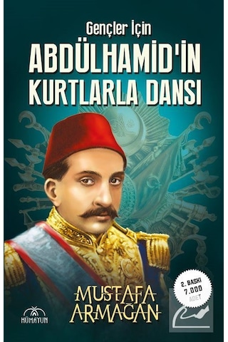 Gençler için Abdülhamid'in Kurtlarla Dansı - Mustafa Armağan - Hümayun Yayınları Gençler için Abdülhamid'in Kurtlarla Dansı - Mustafa Armağan - Hümayun Yayınları