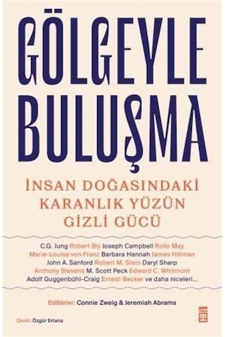 Gölgeyle Buluşma - İnsan Doğasındaki Karanlık Yüzün Gizli Gücü- Timaş Yayınları Gölgeyle Buluşma - İnsan Doğasındaki Karanlık Yüzün Gizli Gücü- Timaş Yayınları