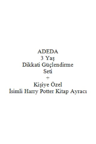 Adeda 3 Yaş Dikkati Güçlendirme Seti + Kişiye Özel İsimli Harry Potter Kitap Ayracı
