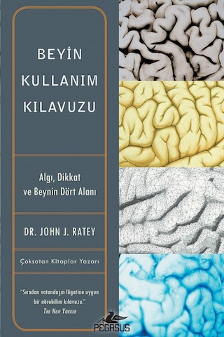 Beyin Kullanım Kılavuzu - John J. Ratey - Pegasus