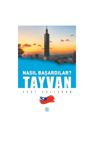 Nasıl Başardılar? Tayvan - Zeki Çalışkan - Maviçatı Yayınları